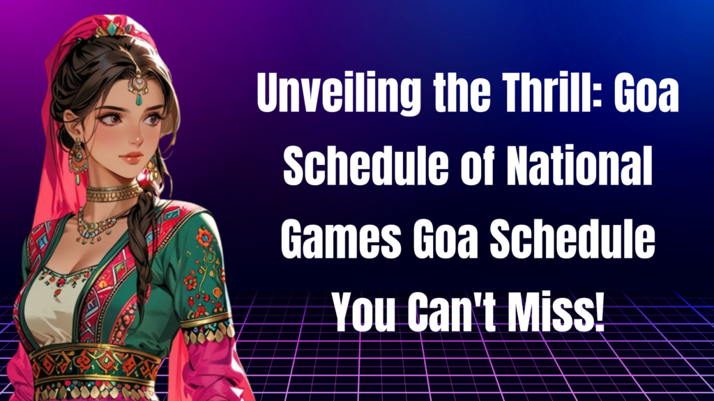 National Games Goa Schedule