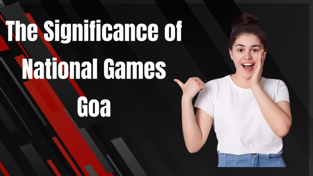 Feel the Rush: National Games Goa Will Make You Breathless!