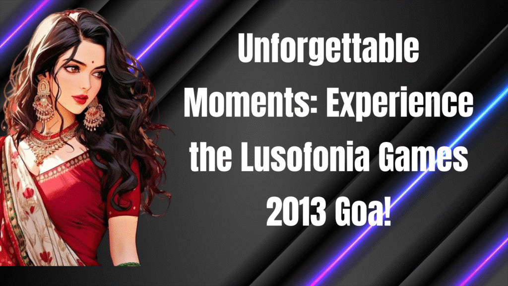Lusofonia Games 2013 Goa