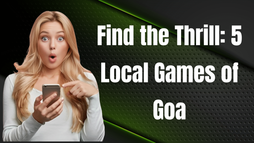 5 Local Games of Goa