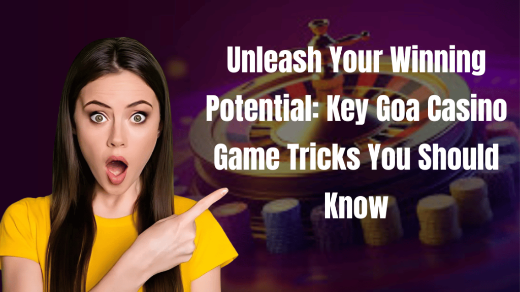 Goa Casino Game Tricks