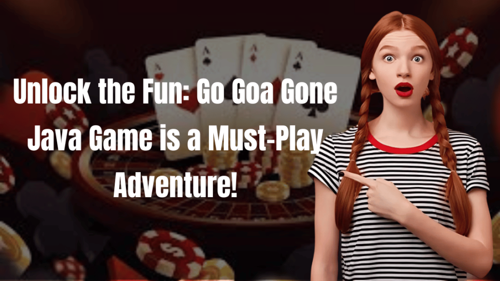 Unlock the Fun: Go Goa Gone Java Game is a Must-Play Adventure!