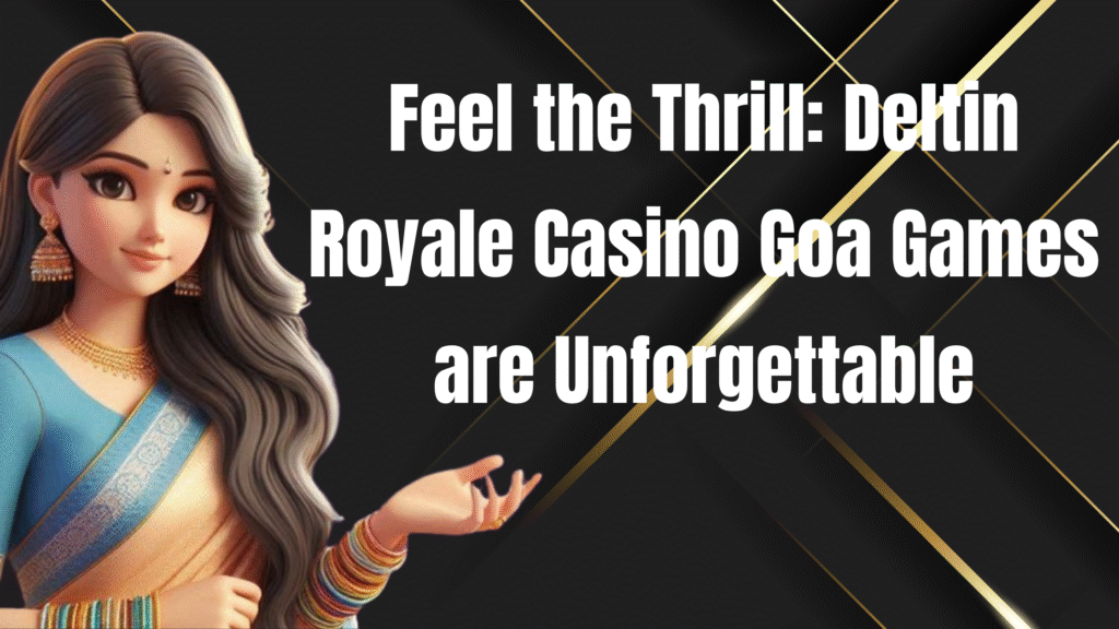 deltin royale casino goa games