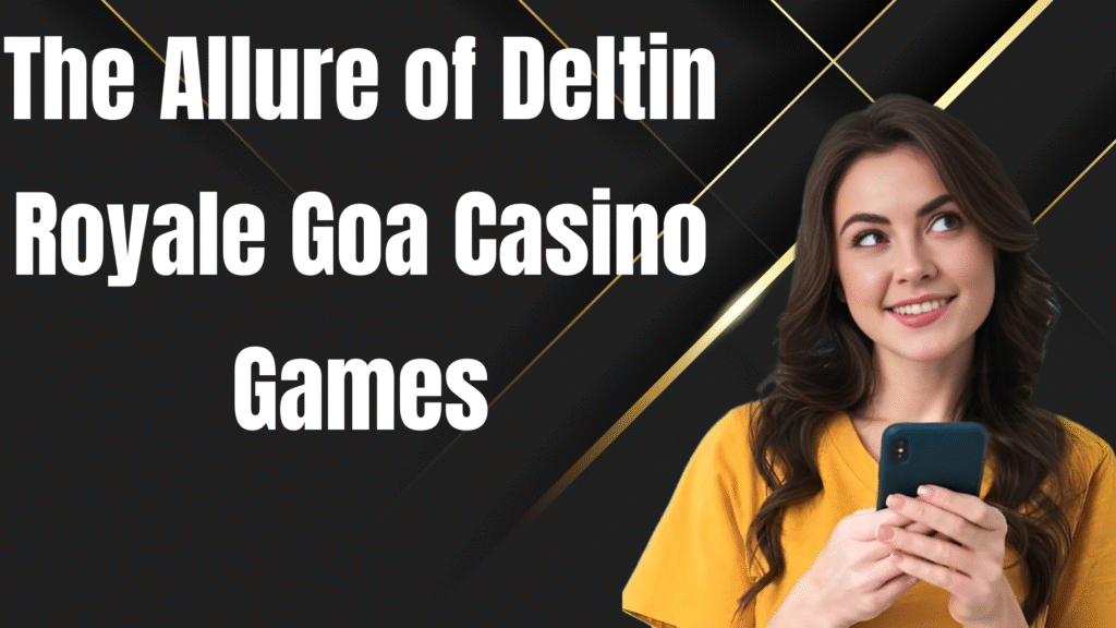 deltin royale goa casino games