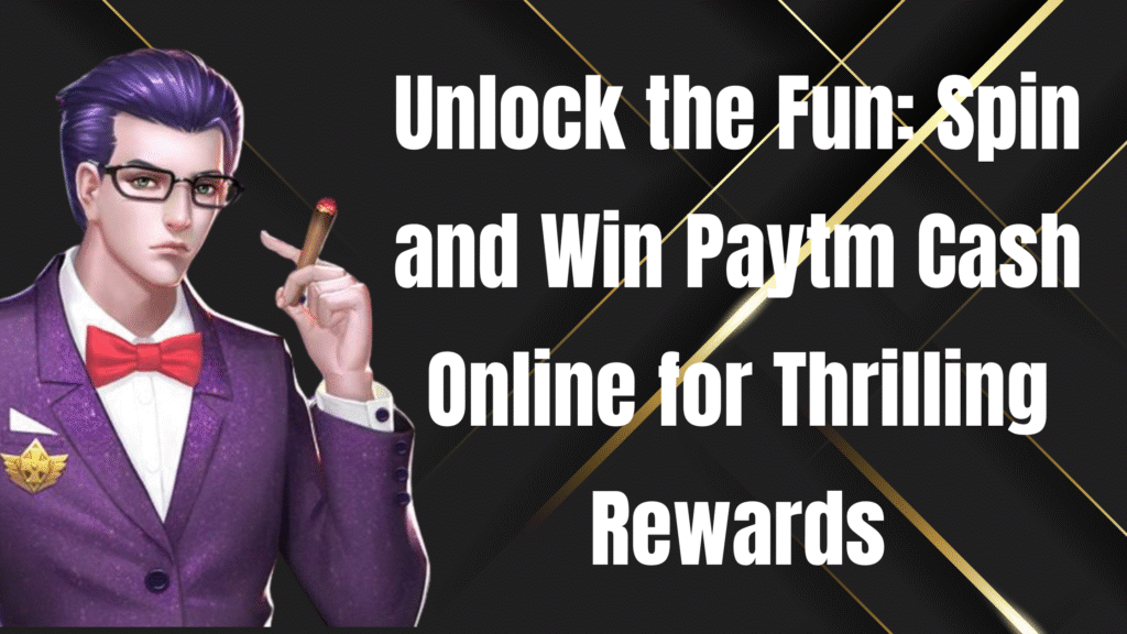 spin and win paytm cash online