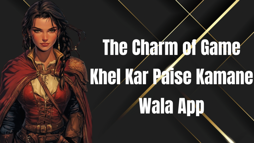 game khel kar paise kamane wala app