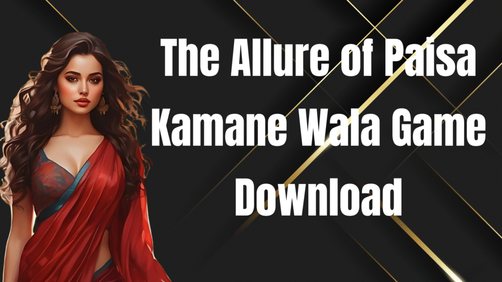 paisa kamane wala game download