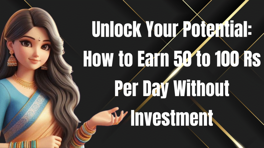 Earn 50 to 100 Rs Per Day Without Investment