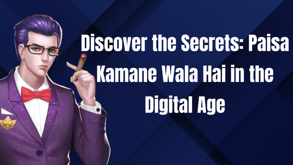 paisa kamane wala hai