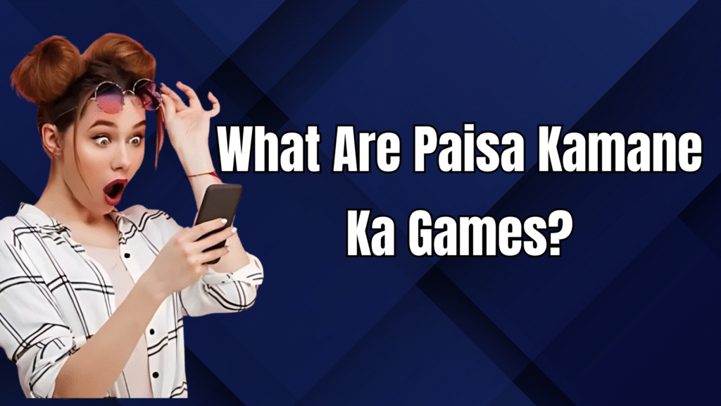 paisa kamane ka game