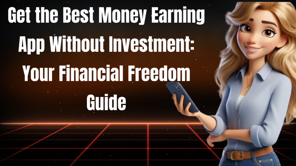 Best Money Earning App Without Investment